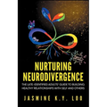 Nurturing Neurodivergence: The Late-Identified Adults' Guide to Building Healthy Relationships with Self and Others - Paperback