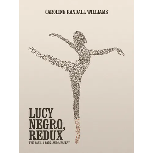 Lucy Negro, Redux: The Bard, a Book, and a Ballet - Paperback