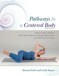 Pathways to a Centered Body 2nd Ed: Gentle Yoga Therapy for Core Stability, Healing Back Pain, and Moving with Ease - Paperback