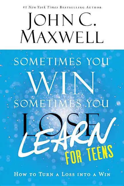Sometimes You Win--Sometimes You Learn for Teens: How to Turn a Loss Into a Win - Paperback