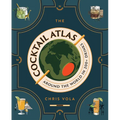 The Cocktail Atlas: Around the World in 200+ Drinks - A Cocktail Book - Hardcover