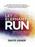 Let the Elephants Run: Unlock Your Creativity and Change Everything - Hardcover