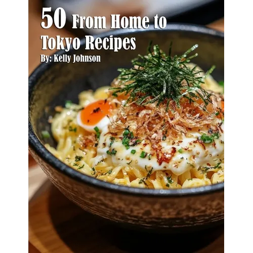 50 From Home to Tokyo Recipes - Paperback