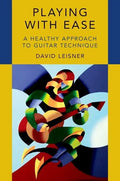 Playing with Ease: A Healthy Approach to Guitar Technique - Paperback