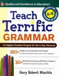 Teach Terrific Grammar, Grades 6-8: A Complete Grammar Program for Use in Any Classroom - Paperback