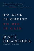To Live Is Christ to Die Is Gain - Paperback