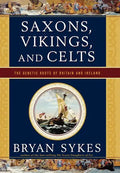 Saxons, Vikings, and Celts: The Genetic Roots of Britain and Ireland - Hardcover