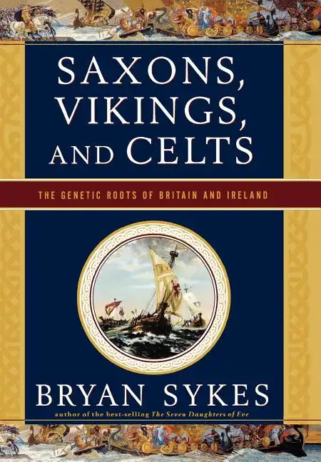 Saxons, Vikings, and Celts: The Genetic Roots of Britain and Ireland - Hardcover