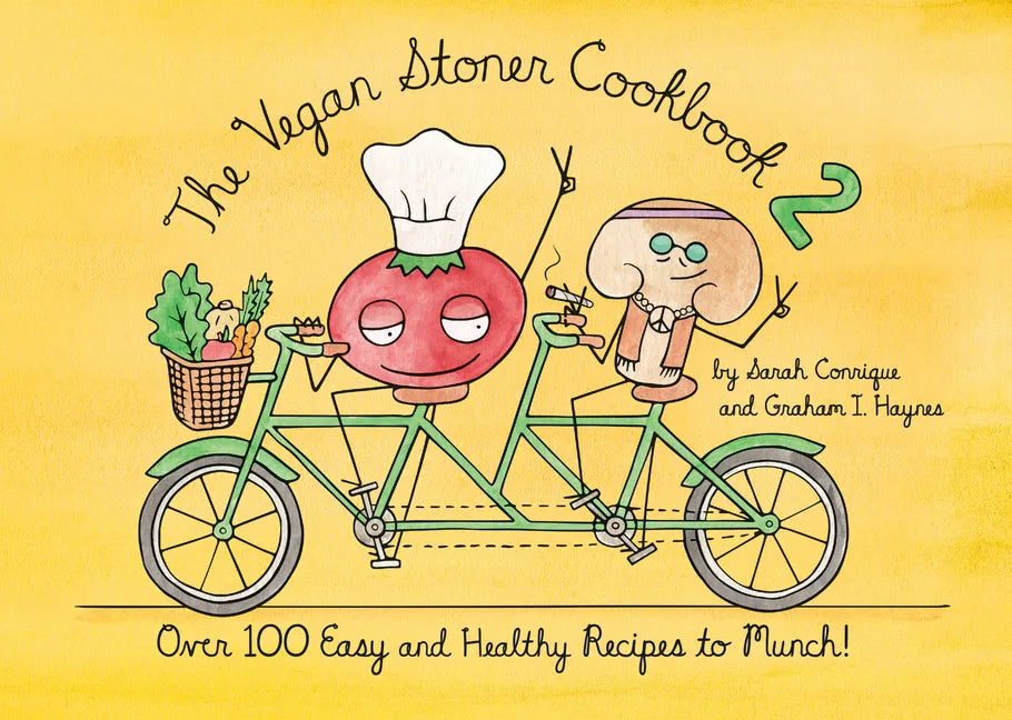 The Vegan Stoner Cookbook 2: Over 100 Easy and Healthy Recipes to Munch - Hardcover