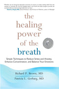 The Healing Power of the Breath: Simple Techniques to Reduce Stress and Anxiety, Enhance Concentration, and Balance Your Emotions - Paperback