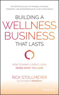 Building a Wellness Business That Lasts: How to Make a Great Living Doing What You Love - Hardcover
