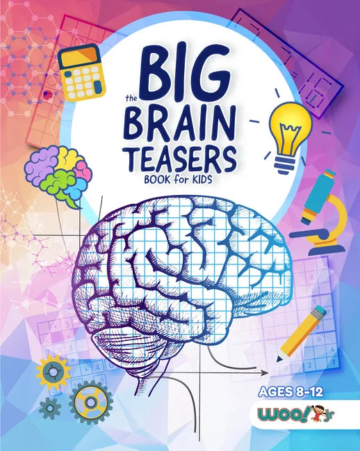 The Big Brain Teasers Book for Kids: Logic Puzzles, Hidden Pictures, Math Games, and More Brain Teasers for Kids (Find Hidden Pictures, Math Brain Tea - Paperback