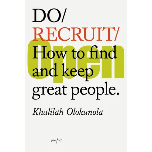 Do Recruit: How to Find and Keep Great People. - Paperback