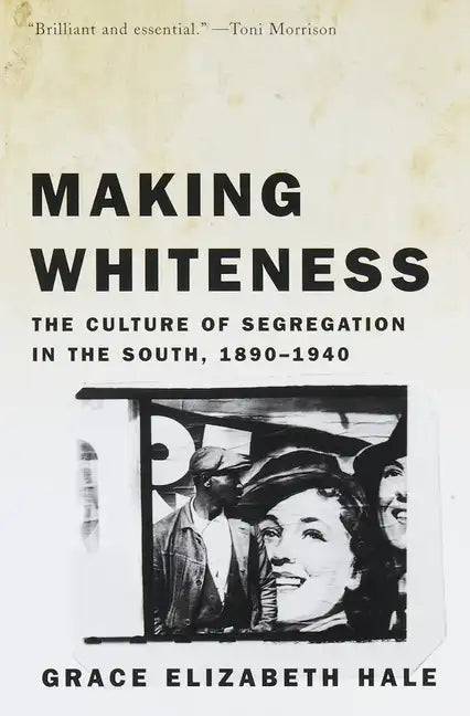 Making Whiteness: The Culture of Segregation in the South, 1890-1940 - Paperback