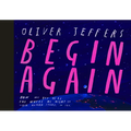 Begin Again: How We Got Here and Where We Might Go - Our Human Story. So Far. - Hardcover