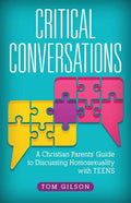 Critical Conversations: A Christian Parents' Guide to Discussing Homosexuality with Teens - Paperback