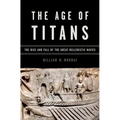 Age of Titans: The Rise and Fall of the Great Hellenistic Navies - Hardcover