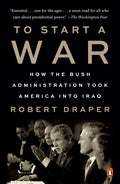 To Start a War: How the Bush Administration Took America Into Iraq - Paperback