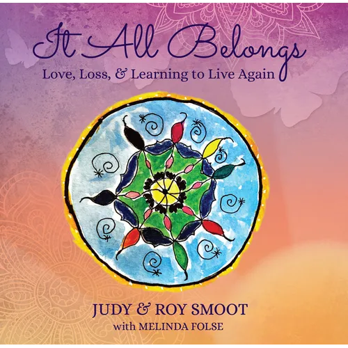 It All Belongs: Love, Loss, & Learning to Live Again - Hardcover