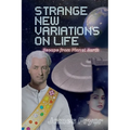 Strange New Variations on Life: Escape from Planet Earth - Paperback