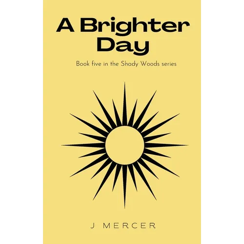A Brighter Day: The final installment of the Shady Woods series - a fun, easy to read paranormal - Paperback