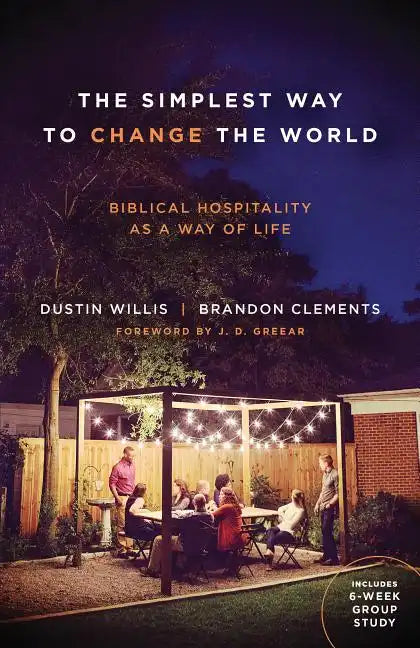The Simplest Way to Change the World: Biblical Hospitality as a Way of Life - Paperback