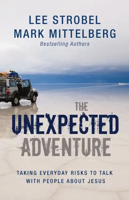 The Unexpected Adventure: Taking Everyday Risks to Talk with People about Jesus - Paperback