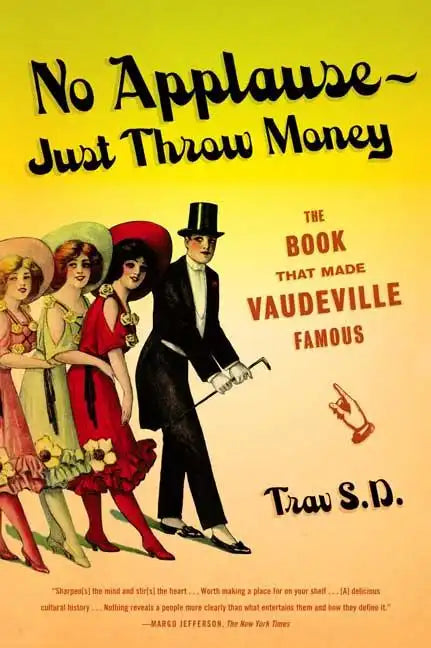 No Applause--Just Throw Money: The Book That Made Vaudeville Famous - Paperback