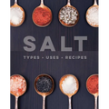 Salt: Types - Uses - Recipes - Hardcover