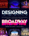 Designing Broadway: How Derek McLane and Other Acclaimed Set Designers Create the Visual World of Theatre - Hardcover