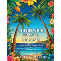 Color Your Travel Dreams: An Empowering, Uplifting, and Inspiring Coloring Book for Adults Featuring Top Travel Destinations - Paperback