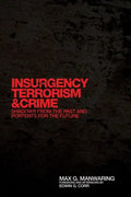Insurgency, Terrorism, and Crime: Shadows from the Past and Portents for the Future - Hardcover