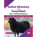 Active Directory and Powershell for Jobseekers: Learn How to Create, Manage, and Secure User Accounts - Paperback