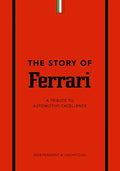 The Story of Ferrari: A Tribute to Automotive Excellence - Hardcover