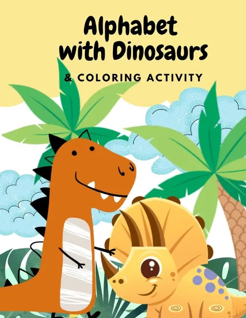 Alphabets with Dinosaurs & Coloring Activity: "Preschool Practice Handwriting. Learning and Trace Lettering Alphabet A-Z with Dinosaurs and Dinosaurs - Paperback