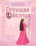 Princess Stories: Real Bible Stories of God's Princesses - Hardcover