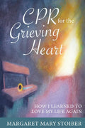 CPR for the Grieving Heart: How I learned to love my life again - Paperback