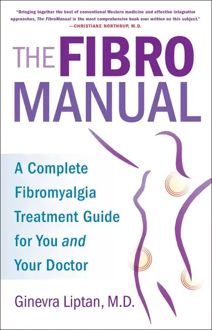 The Fibromanual: A Complete Fibromyalgia Treatment Guide for You and Your Doctor - Paperback