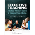 Effective Teaching: Instructional Methods and Strategies for Occupational Therapy Education: Instructional Methods and Strategies for Occu - Paperback