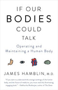 If Our Bodies Could Talk: Operating and Maintaining a Human Body - Paperback