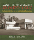 Frank Lloyd Wright's Hollyhock House: The Illustrated Story of an Architectural Masterpiece - Paperback