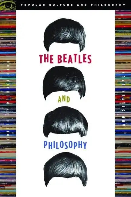 The Beatles and Philosophy: Nothing You Can Think That Can't Be Thunk - Paperback