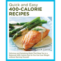 Quick and Easy 400-Calorie Recipes: Delicious and Satisfying Meals That Keep You to a Balanced 1200-Calorie Diet So You Can Lose Weight Without Starvi - Paperback