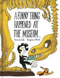 A Funny Thing Happened at the Museum . . .: (Funny Children's Books, Educational Picture Books, Adventure Books for Kids ) - Hardcover
