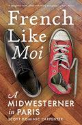 French Like Moi: A Midwesterner in Paris - Paperback