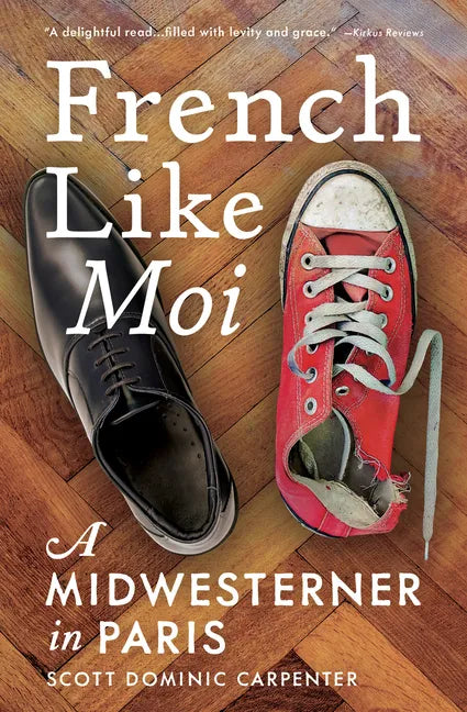 French Like Moi: A Midwesterner in Paris - Hardcover