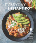 Everyday Instant Pot: Great Recipes to Make for Any Meal in Your Electric Pressure Cooker - Hardcover