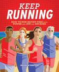 Keep Running: How to Run Injury-Free with Power and Joy for Decades - Paperback