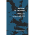 Orpheus in the Underworld: Essays on Music and Its Mediation - Hardcover