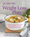 The One-Pot Weight Loss Plan: Healthy Meals for Your Slow Cooker, Skillet, Sheet Pan, and More - Paperback